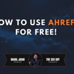 How to Use Ahrefs for Free