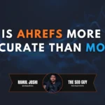 Is Ahrefs More Accurate Than Moz