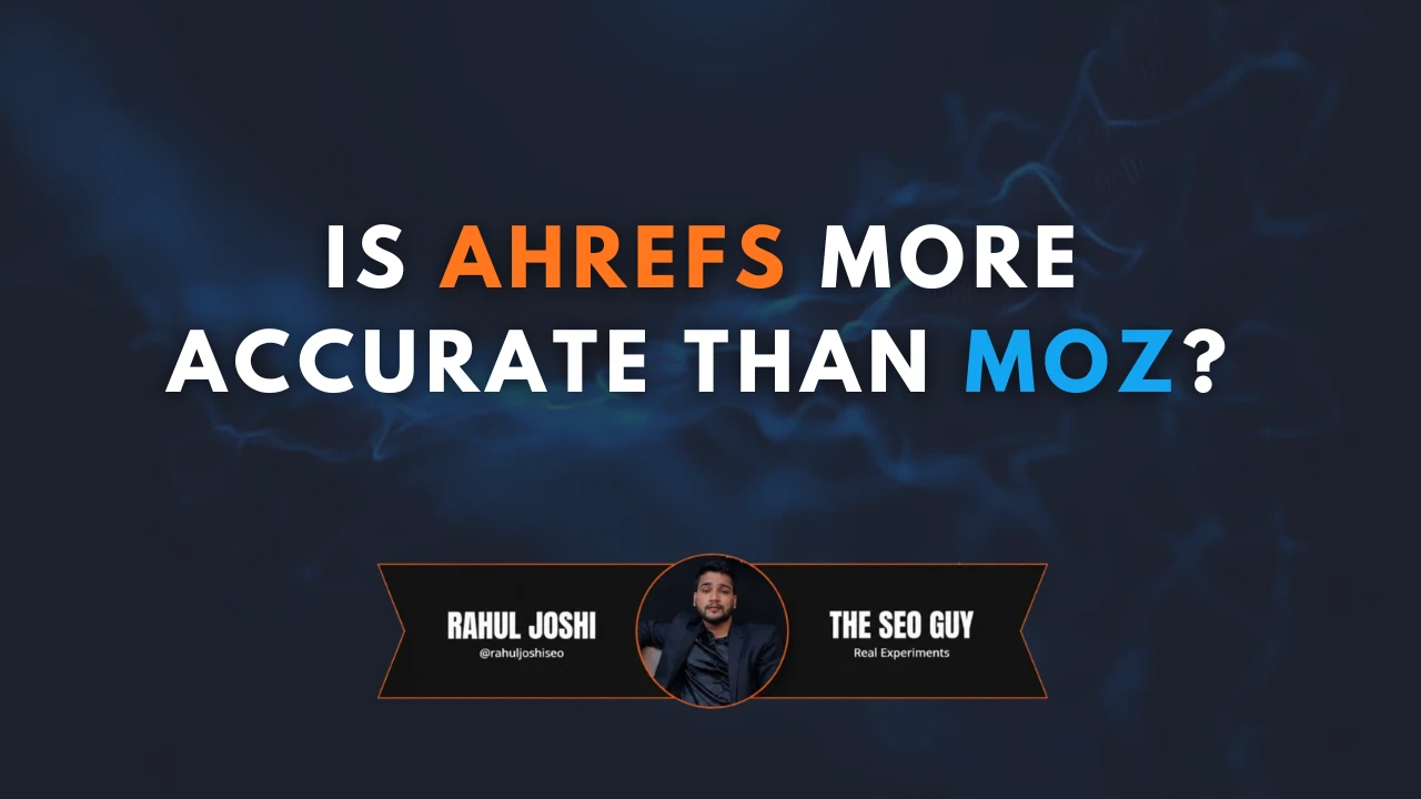 Is Ahrefs More Accurate Than Moz