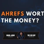Is Ahrefs Worth the Money