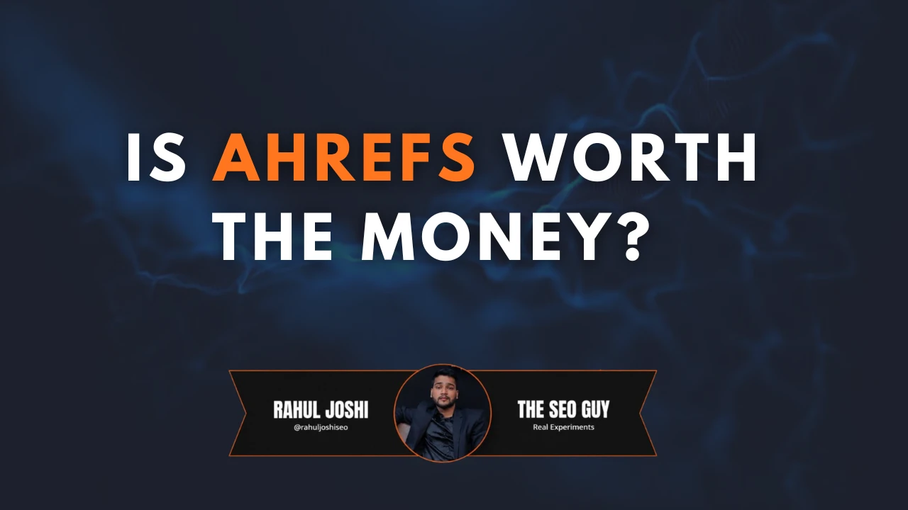 Is Ahrefs Worth the Money